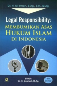 Image of Legal Responsibility : Membumikan Asas Hukum Islam Di Indonesia