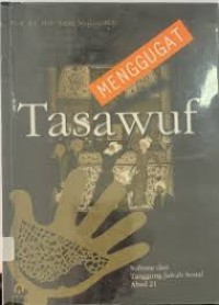 Image of Menggugat tasawuf; sufisme dan tanggung jawab sosial Abad 21
